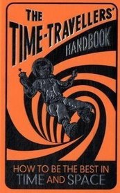 The Time-Travellers' Handbook: How to be the Best in Time and Space