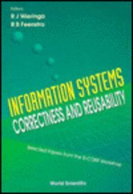 Information Systems: Correctness and Reusability : Selected Papers from the Is-Core Workshop : Amsterdam 26-30 September 1994