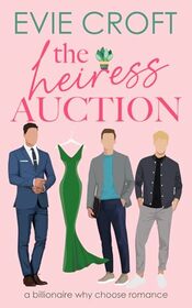 The Heiress Auction: Billionaire Why-Choose Romance (The Heiress Merger)