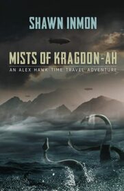 Mists of Kragdon-ah: An Alex Hawk Time Travel Adventure