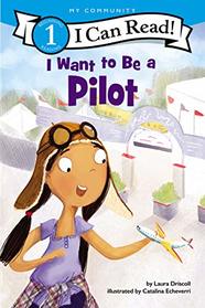 I Want to Be a Pilot (I Can Read Level 1)