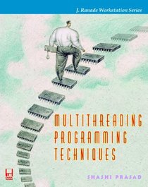 Multithreading Programming Techniques (J. Ranade Workstation Series)