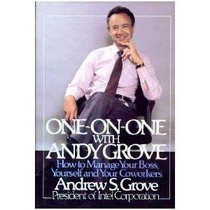 One-On-One With Andy Grove: How to Manage Your Boss, Yourself, and Your Co-Workers