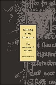 Editing Piers Plowman: The Evolution of the Text (Cambridge Studies in Medieval Literature)