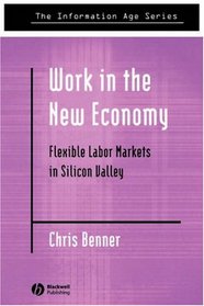 Work in the New Economy: Flexible Labor Markets in Silicon Valley