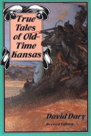True Tales of Old-Time Kansas: Revised Edition