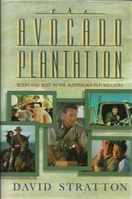 The Avocado Plantation : Boom and Bust in the Australian Film Industry.