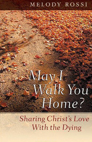 May I Walk You Home?: Sharing Christ's Love With the Dying