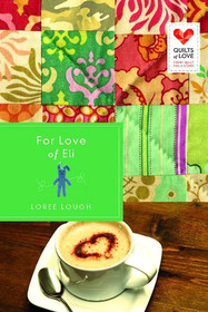 For the Love of Eli (Quilts of Love, Bk 4)