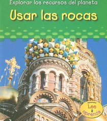 Usar Las Rocas/ Using Rocks (Explorar Los Recuros Del Planeta/ Exploring Earth's Resources) (Spanish Edition)
