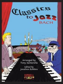 Classics To Jazz * Bach Edition