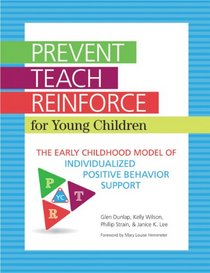 Prevent-Teach-Reinforce for Young Children: The Early Childhood Model of Individualized Positive Behavior Support with CD-ROM
