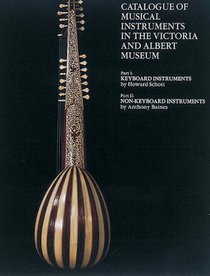 Catalogue of Musical Instruments in the Victoria & Albert Museum: Part I : Keyboard Instruments