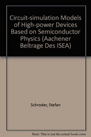 Circuit-simulation Models of High-power Devices Based on Semiconductor Physics (Aachener Beltrage Des ISEA)