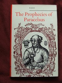 The prophecies of Paracelsus: Magics figures and prognostications made by Theophrastus Paracelsus about four hundred years ago