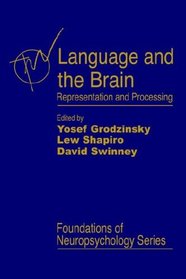 Language and the Brain: Representation and Processing (Foundations of Neuropsychology)