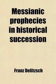 Messianic prophecies in historical succession