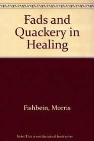 Fads and Quackery in Healing