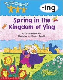 Spring in the Kingdom of Ying: -ing (Word Family Tales)