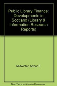 Public Library Finance: Developments in Scotland (Library and Information Research Report)