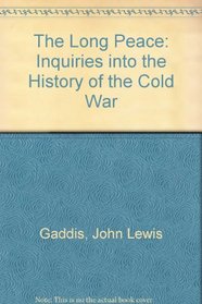 The Long Peace: Inquiries into the History of the Cold War