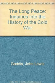 The Long Peace: Inquiries into the History of the Cold War