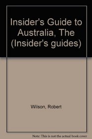 INSIDER'S GUIDE TO AUSTRALIA, THE (INSIDER'S GUIDES)