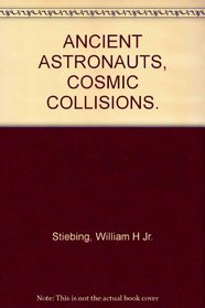 Ancient astronauts, cosmic collisions, and other popular theories about man's past