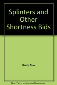 Splinters and Other Shortness Bids (B-4)