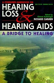 Consumer Handbook on Hearing Loss and Hearing Aids: A Bridge to Healing