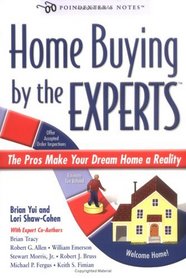 Home Buying by the Experts: The Pros Make Your Dream Home a Reality