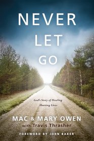 Never Let Go (Never Let Go: God's Story of Healing Hurting Lives)