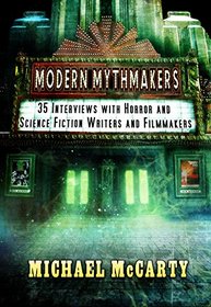 Modern Mythmakers: 35 Interviews with Horror & Science Fiction Writers and Filmmakers