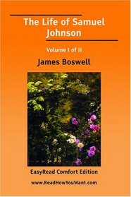The Life of Samuel Johnson Volume I of II[EasyRead Comfort Edition]