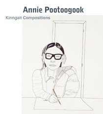 Annie Pootoogook: Kinngait Compositions