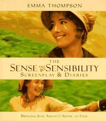 The Sense and Sensibility: Screenplay  Diaries : Bringing Jane Austen's Novel to Film