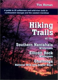 Hiking Trails of the Southern Nantahala Wilderness, the Ellicott Rock Wilderness, and the Chattooga National Wild and Scenic River