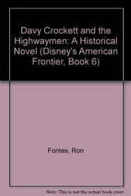 Davy Crockett and the Highwaymen: A Historical Novel (Disney's American Frontier, Book 6)