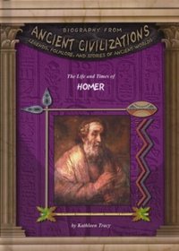 The Life and Times of Homer (Biography from Ancient Civilizations)