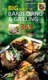 The Big Book of Barbecuing & Grilling: 365 Healthy and Delicious Recipes (The Big Book of...Series)