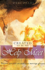 Created to Be His Help Meet: Discover how God Can Make Your Marriage Glorious