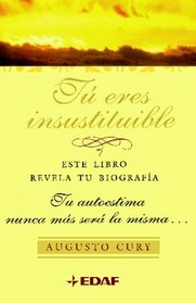 TU ERES INSUSTITUIBLE (Spanish Edition)