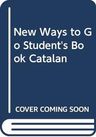 New Ways to Go Student's Book Catalan (Catalan Edition)
