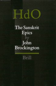 The Sanskrit Epics (Handbuch Der Orientalistik Zweite Abteilung, Indien) (Handbuch Der Orientalistik Zweite Abteilung, Indien)