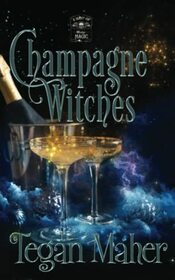 Champagne Witches: A Paranormal Women's Fiction Novel (A Shot of Midlife Magic)