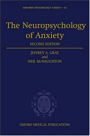 The Neuropsychology of Anxiety: An Enquiry into the Functions of the Septo-Hippocampal System (Oxford Psychology Series)
