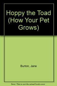 HOPPY AND THE TOAD (How Your Pet Grows)