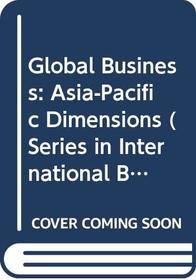 Global Business: Asia-Pacific Dimensions (Series in International Business)