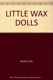 Little Wax Dolls