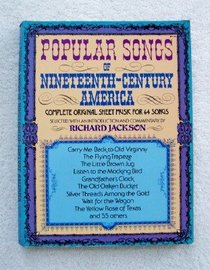 Popular Songs of Nineteenth Century America: Complete Original Song Sheets for 64 Songs